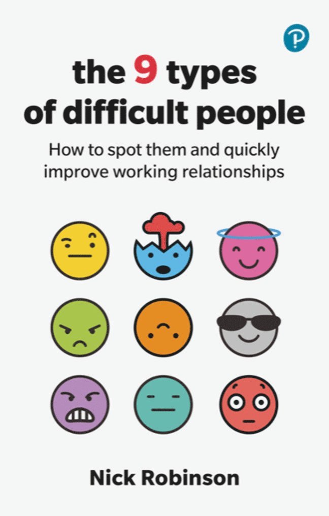 Nick Robinson - The 9 Types of Difficult People: How to spot them and quickly improve working relationships, Häftad
