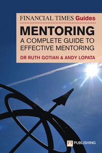 bokomslag The Financial Times Guide to Mentoring: A complete guide to effective mentoring