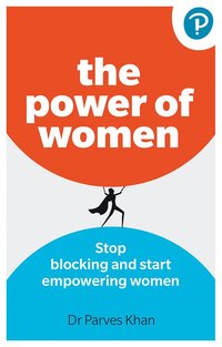 bokomslag The Power of Women: Stop blocking and start empowering women at work