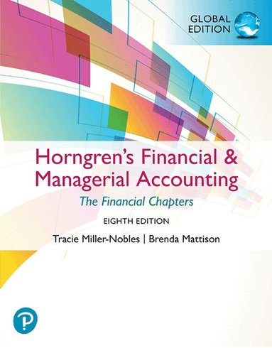 Tracie Miller, Brenda Mattison - Horngren's Financial & Managerial Accounting, The Financial Chapters, Global Edition, Häftad