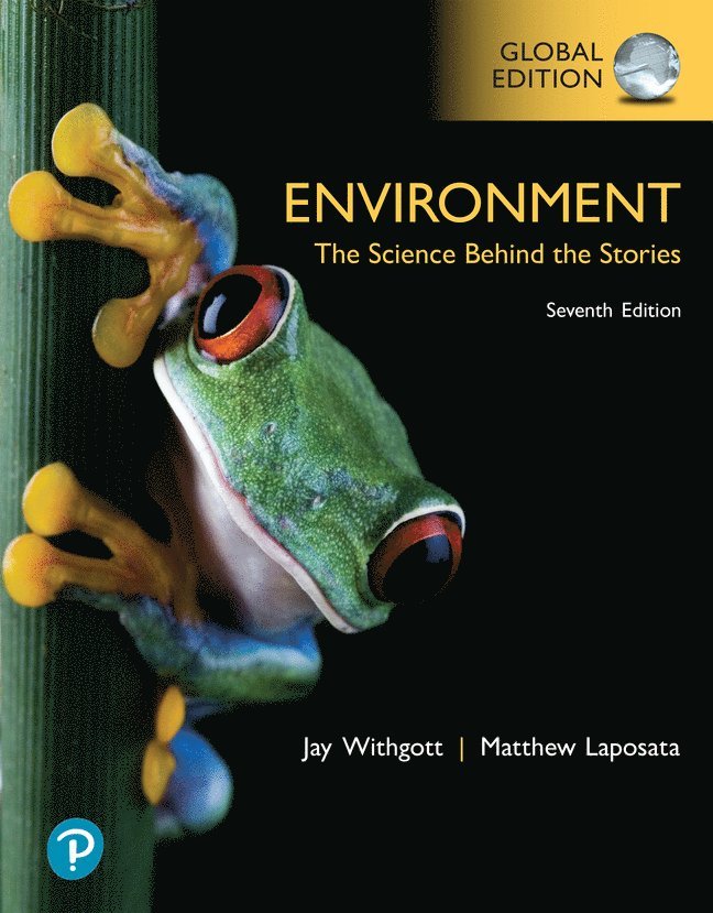 Jay Withgott, Matthew Laposata, Jay H Withgott - Environment: The Science Behind the Stories, Global Edition, Häftad