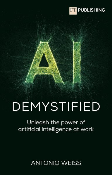 bokomslag AI Demystified: Unleash the power of artificial intelligence at work