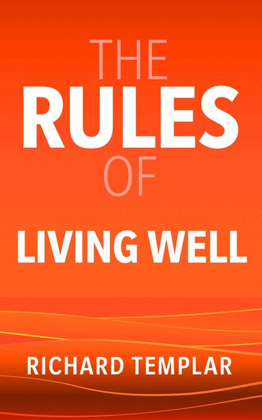 Richard Templar - The Rules of Living Well, Häftad