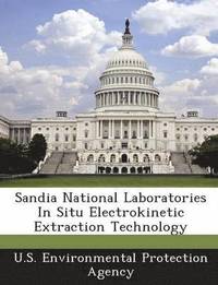 bokomslag Sandia National Laboratories in Situ Electrokinetic Extraction Technology