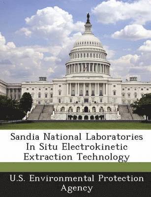 Sandia National Laboratories in Situ Electrokinetic Extraction Technology 1