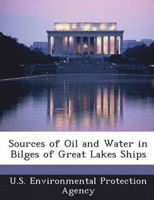 Sources of Oil and Water in Bilges of Great Lakes Ships, Häftad