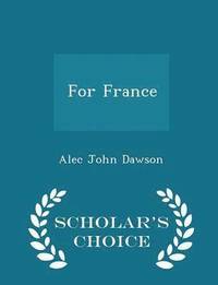 bokomslag For France - Scholar's Choice Edition