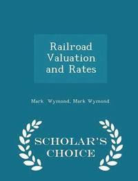 bokomslag Railroad Valuation and Rates - Scholar's Choice Edition