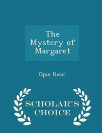 bokomslag The Mystery of Margaret - Scholar's Choice Edition
