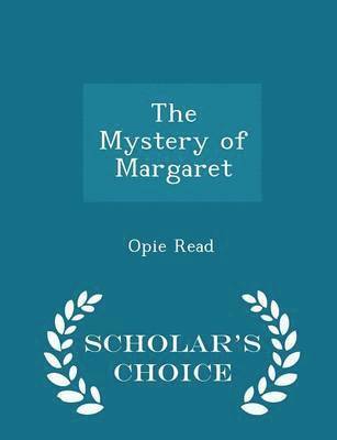 The Mystery of Margaret - Scholar's Choice Edition 1