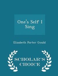 bokomslag One's Self I Sing - Scholar's Choice Edition