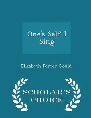 One's Self I Sing - Scholar's Choice Edition 1