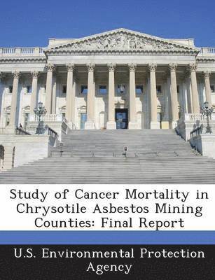 Study of Cancer Mortality in Chrysotile Asbestos Mining Counties, Häftad