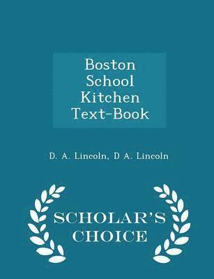 Boston School Kitchen Text-Book - Scholar's Choice Edition 1