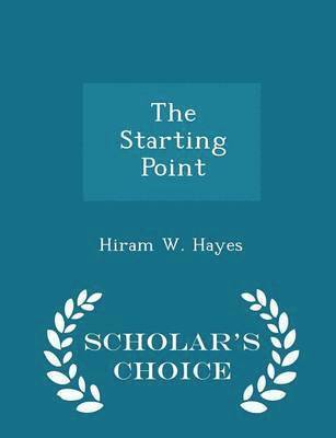 bokomslag The Starting Point - Scholar's Choice Edition