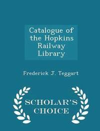 bokomslag Catalogue of the Hopkins Railway Library - Scholar's Choice Edition