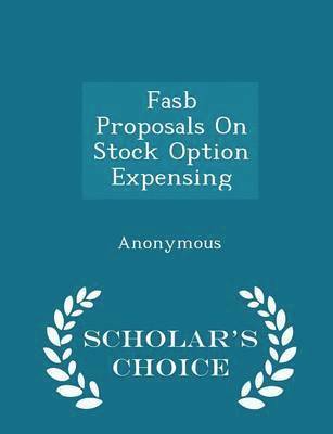 bokomslag FASB Proposals on Stock Option Expensing - Scholar's Choice Edition