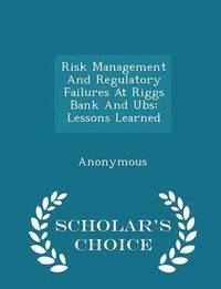 bokomslag Risk Management and Regulatory Failures at Riggs Bank and UBS