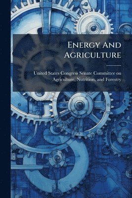 Energy And Agriculture, Häftad