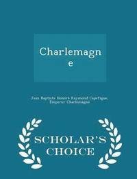 bokomslag Charlemagne - Scholar's Choice Edition