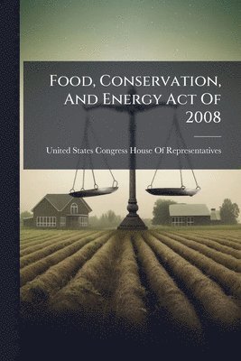 Food, Conservation, And Energy Act Of 2008