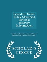 bokomslag Executive Order 13526-Classified National Security Information - Scholar's Choice Edition