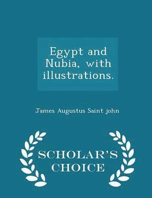 Egypt and Nubia, with Illustrations. - Scholar's Choice Edition 1