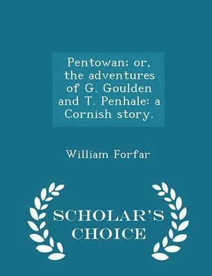 Pentowan; Or, the Adventures of G. Goulden and T. Penhale 1