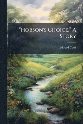 Edward Cook - "Hobson's Choice." A Story, Häftad
