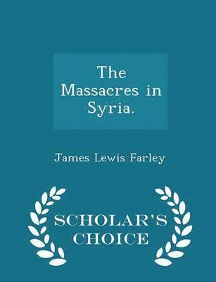 Massacres in Syria. - Scholar's Choice Edition