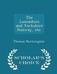 bokomslag The Lancashire and Yorkshire Railway, Etc. - Scholar's Choice Edition