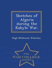 bokomslag Sketches of Algeria During the Kabyle War. - War College Series