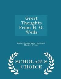 bokomslag Great Thoughts from H. G. Wells - Scholar's Choice Edition