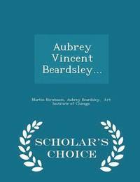 bokomslag Aubrey Vincent Beardsley... - Scholar's Choice Edition
