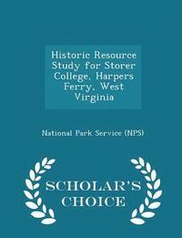 bokomslag Historic Resource Study for Storer College, Harpers Ferry, West Virginia - Scholar's Choice Edition