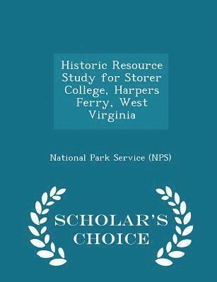 bokomslag Historic Resource Study for Storer College, Harpers Ferry, West Virginia - Scholar's Choice Edition