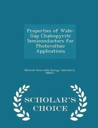 bokomslag Properties of Wide-Gap Chalcopyrite Semiconductors for Photovoltaic Applications - Scholar's Choice Edition
