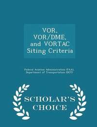bokomslag Vor, Vor/Dme, and Vortac Siting Criteria - Scholar's Choice Edition