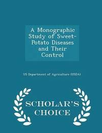 bokomslag A Monographic Study of Sweet-Potato Diseases and Their Control - Scholar's Choice Edition