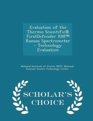 Evaluation of the Thermo Scientific(r) Firstdefender Rm(tm) Raman Spectrometer - Technology Evaluation - Scholar's Choice Edition 1