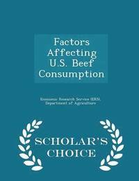 bokomslag Factors Affecting U.S. Beef Consumption - Scholar's Choice Edition