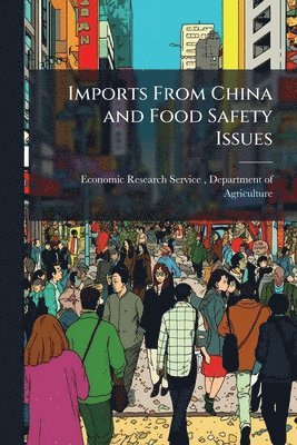 Imports From China and Food Safety Issues, Häftad