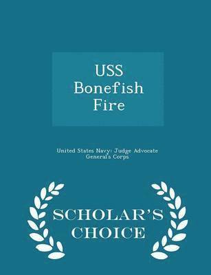 bokomslag USS Bonefish Fire - Scholar's Choice Edition