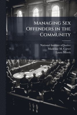 Managing Sex Offenders in the Community