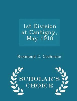 bokomslag 1st Division at Cantigny, May 1918 - Scholar's Choice Edition