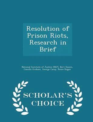 Resolution of Prison Riots, Research in Brief - Scholar's Choice Edition 1