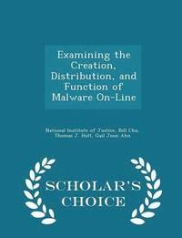 bokomslag Examining the Creation, Distribution, and Function of Malware On-Line - Scholar's Choice Edition