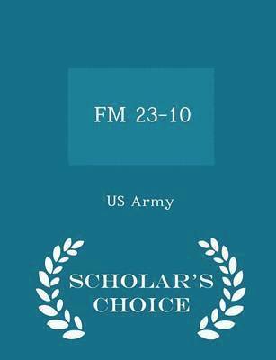 bokomslag FM 23-10 - Scholar's Choice Edition