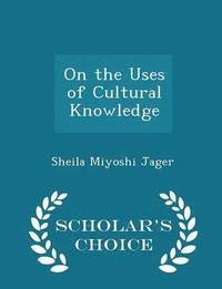 bokomslag On the Uses of Cultural Knowledge - Scholar's Choice Edition