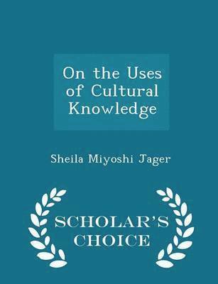 On the Uses of Cultural Knowledge - Scholar's Choice Edition 1